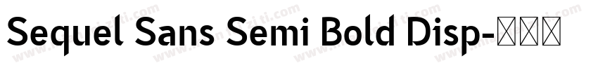 Sequel Sans Semi Bold Disp字体转换